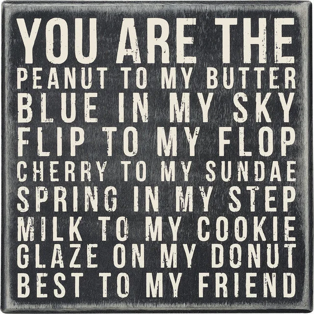 Wood Sign - You Are The Peanut to My Butter Best to My Friend