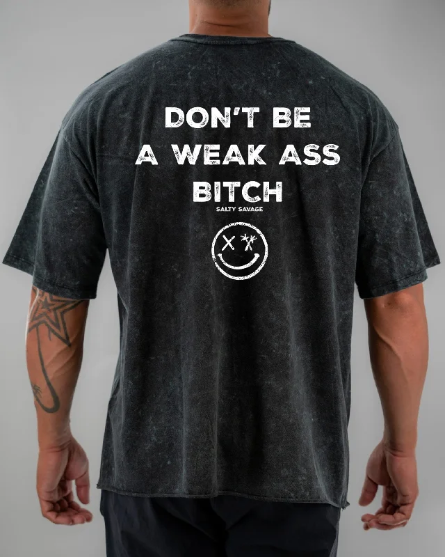 Salty Savage Unisex “Don’t Be A Weak Ass Bitch" Oversized Crew Tee | V2