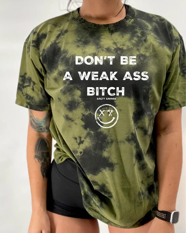 Salty Savage Unisex “DON’T BE A WEAK ASS BITCH” Oversized Tie Dye Crew Tee